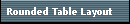 Rounded Table Layout